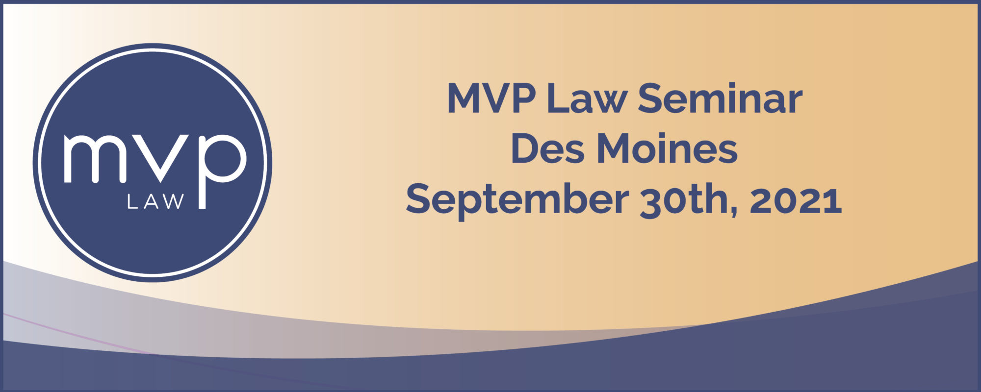 MVP Law Des Moines Seminar - MVP Law